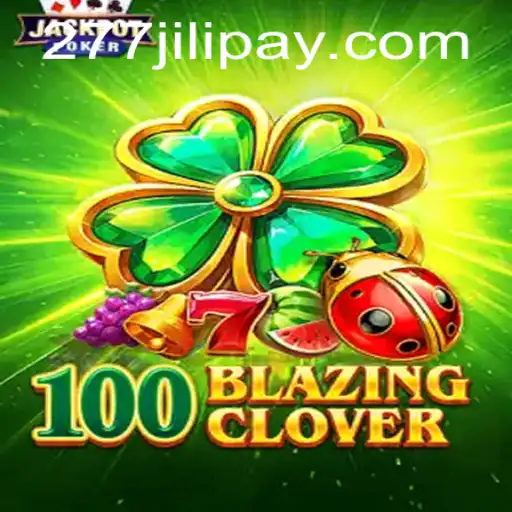 Experience the Thrill of 100BlazingClover at 277JILI.COM