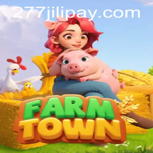 Exploring the Charming World of FarmTown and 277JILI.COM